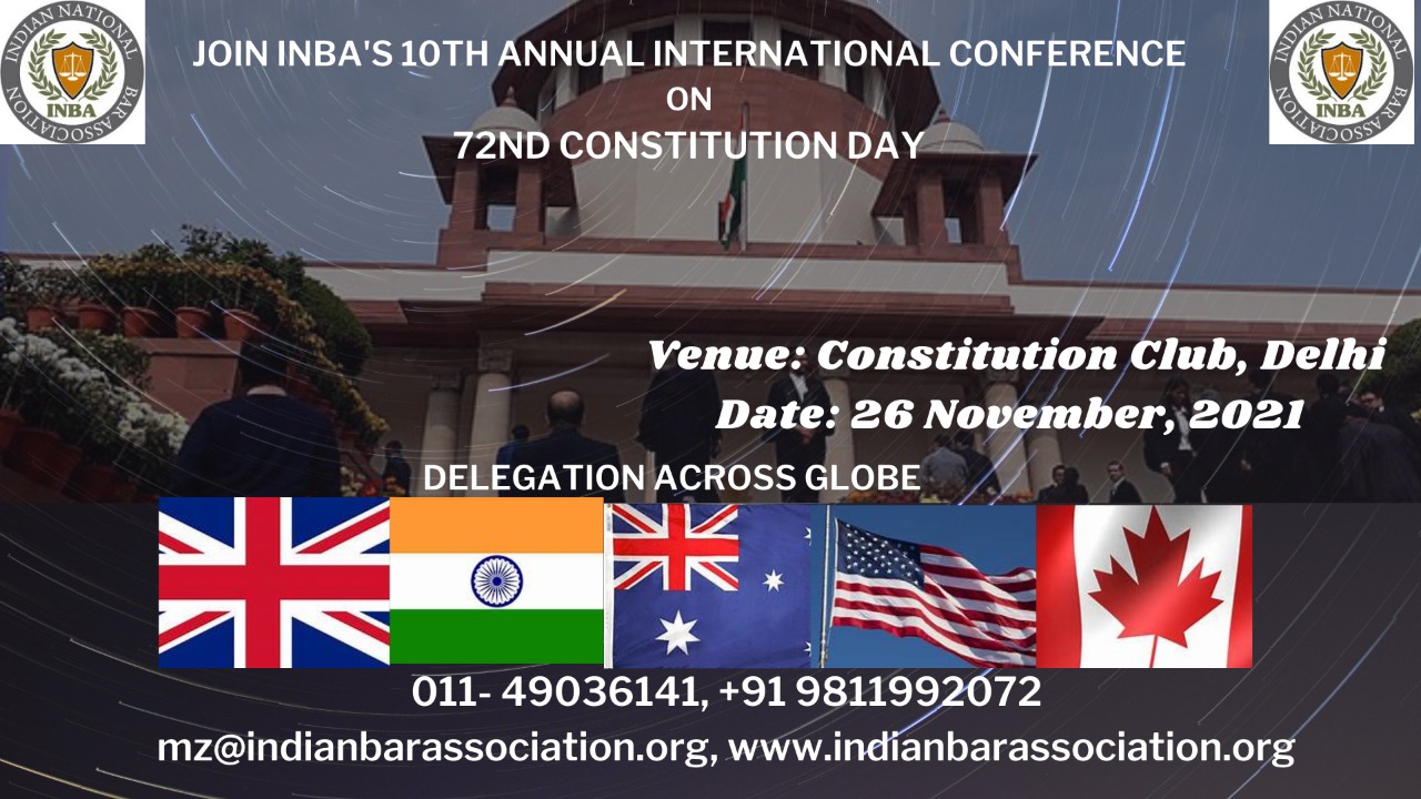 INBA's 10th Annual International Conference Titled 72nd Constitution Day On Law & Policy Issues On Nov 26, 2021 At Constitution Club, New Delhi